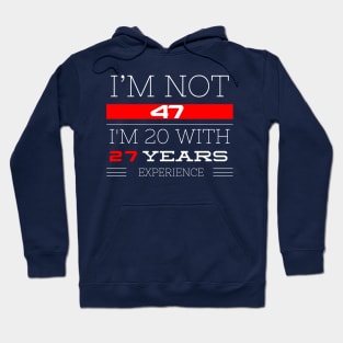 I’M NOT 47 Birthday gift Hoodie